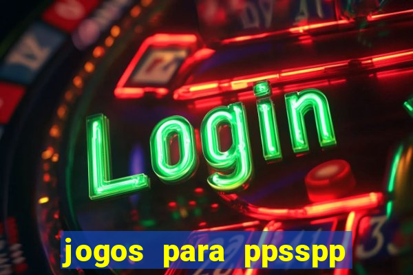 jogos para ppsspp download android